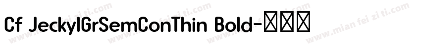 Cf JeckylGrSemConThin Bold字体转换